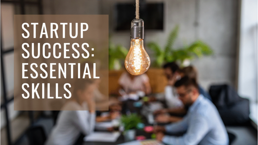 Skills Every Business Startup Founder Needs